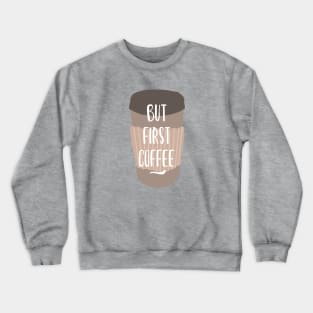 But first Coffee Crewneck Sweatshirt